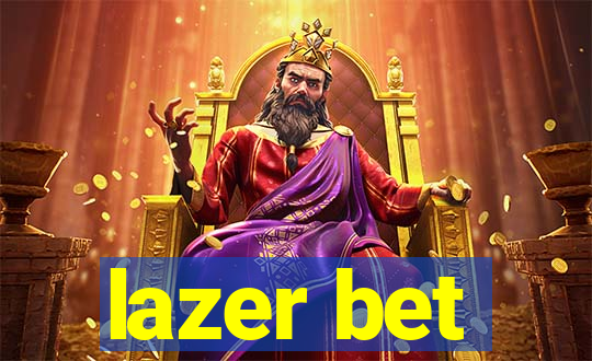 lazer bet